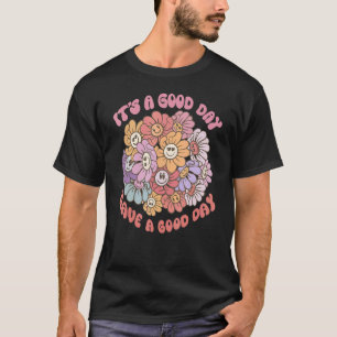 It's A Good Day To Have A Good Day Floral Smile Fl T-Shirt