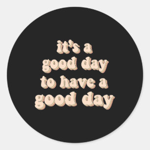 It's A Good Day To Have A Good Day Mental Health W Classic Round Sticker