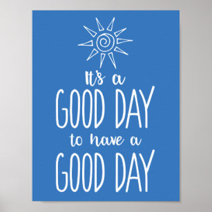 It's a Good Day to have a Good Day Positivity Poster