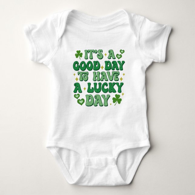 It's A Good Day To Have A Lucky Day St Patrick's Baby Bodysuit (Front)