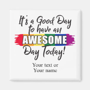 It's a Good Day to have an Awesome Day Today Magnet