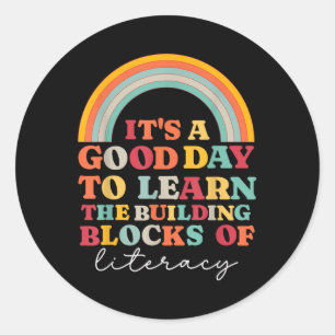Its A Good Day To Learn Building Blocks Of Literac Classic Round Sticker