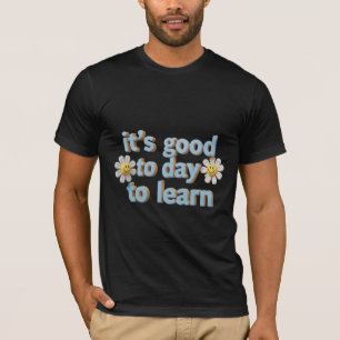 It's A Good Day To Learn - Cute 3D Teacher Design T-Shirt