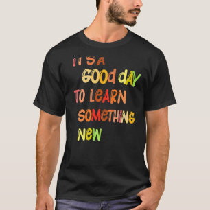 It's A Good Day To Learn Something New Retro Back  T-Shirt