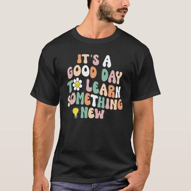 It's A Good Day To Learn Something New Retro Back  T-Shirt (Front)