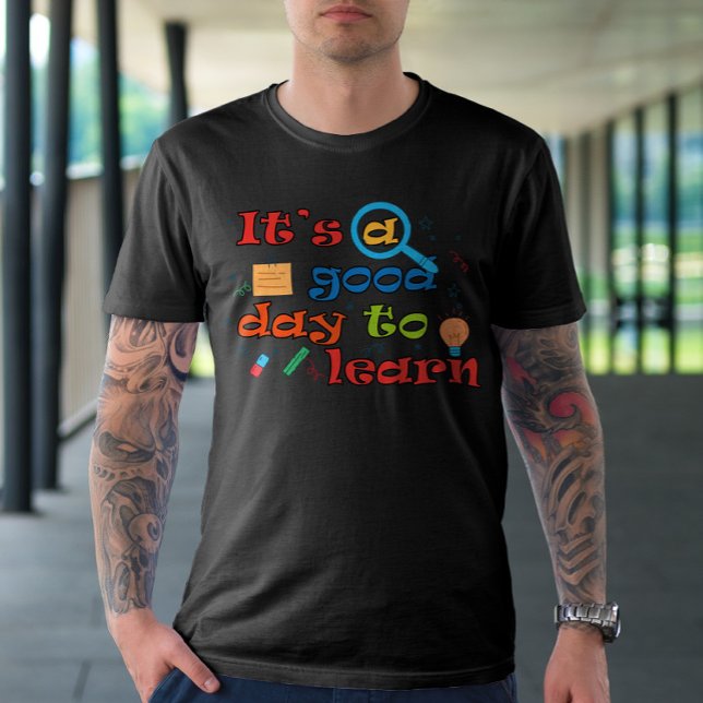 It's a Good Day to Learn T-Shirt (Creator Uploaded)