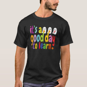 It's A Good Day To Learn Teachers Kids Boo Ghost H T-Shirt