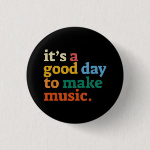 it's a good day to make music 3 cm round badge