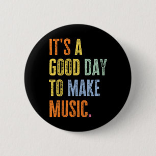 It's A Good Day To Make Music Funny Music Lover Te 6 Cm Round Badge