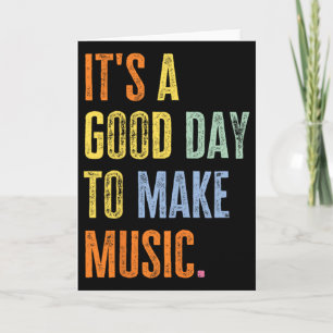 It's A Good Day To Make Music Funny Music Lover Te Card