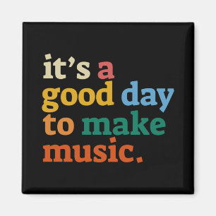 it's a good day to make music magnet