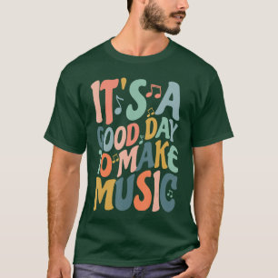 Its A Good Day to Make Music Musician Band Musicea T-Shirt