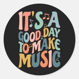 It's A Good Day To Make Music Musician Nd Music Te Classic Round Sticker