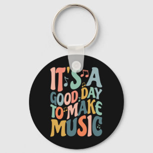 It's A Good Day To Make Music Musician Nd Music Te Key Ring