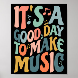 It's A Good Day To Make Music Musician Nd Music Te Poster
