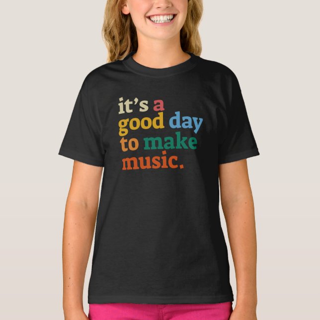 it's a good day to make music T-Shirt (Front)