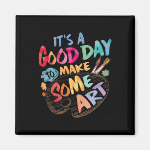 It's A Good Day To Make Some Art Artist Drawing Te Magnet
