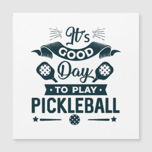 It's A good day to play Pickleball