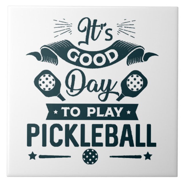 It's A good day to play Pickleball Ceramic Tile (Front)