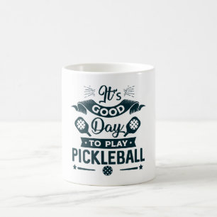 It's A good day to play Pickleball Coffee Mug