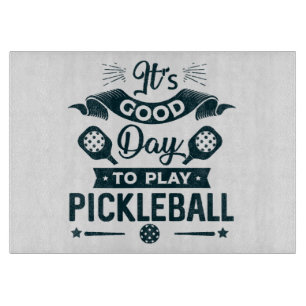 It's A good day to play Pickleball Cutting Board