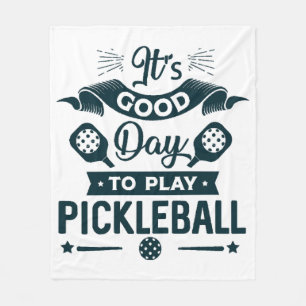 It's A good day to play Pickleball Fleece Blanket