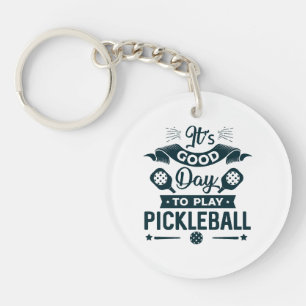 It's A good day to play Pickleball Key Ring