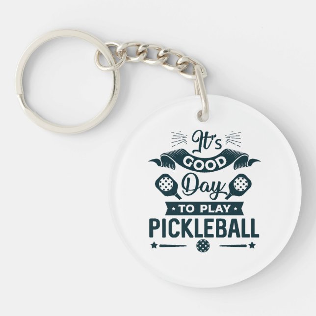 It's A good day to play Pickleball Key Ring (Front)
