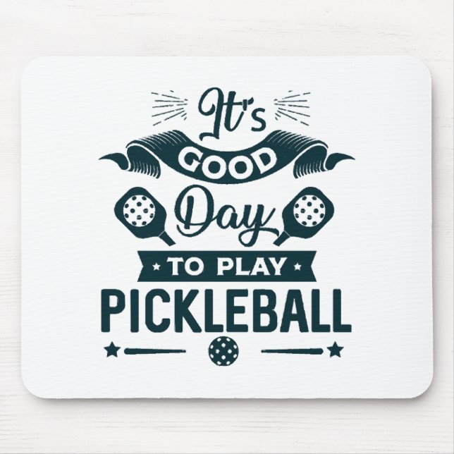 It's A good day to play Pickleball Mouse Pad (Front)