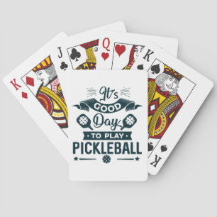 It's A good day to play Pickleball Playing Cards