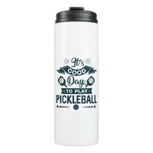 It's A good day to play Pickleball Thermal Tumbler