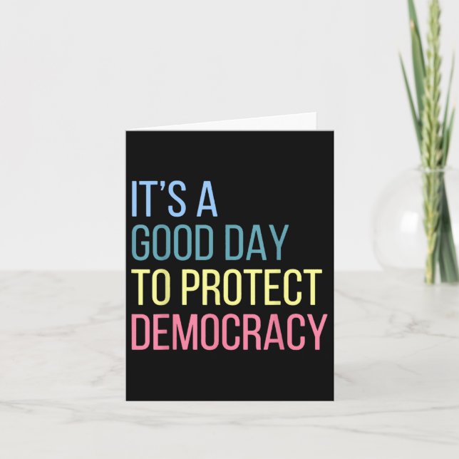 Its A Good Day To Protect Democracy  Card (Front)