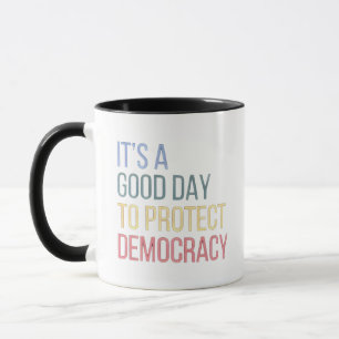 It's a Good Day to Protect Democracy Mug