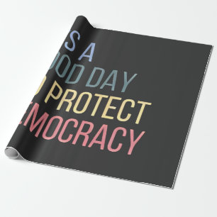 It's a Good Day to Protect Democracy Wrapping Paper