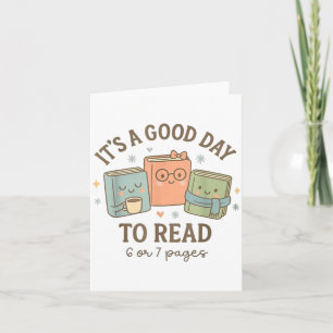 It's A Good Day To Read 6 Or 7 Pages Book Lover  Card
