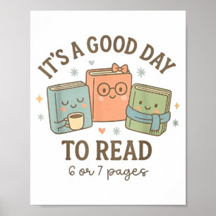 It's A Good Day To Read 6 Or 7 Pages Book Lover Poster
