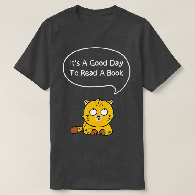 It's A Good Day To Read A Book (11)  T-Shirt (Design Front)