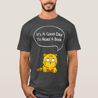 It's A Good Day To Read A Book (11) T-Shirt
