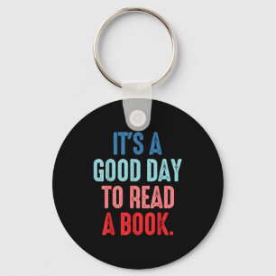 It's a good day to read a book book lover key ring