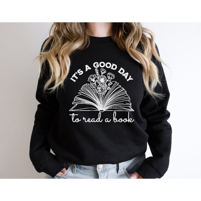 Its A Good Day To Read a Book-Book Lover-Reading Sweatshirt (Creator Uploaded)