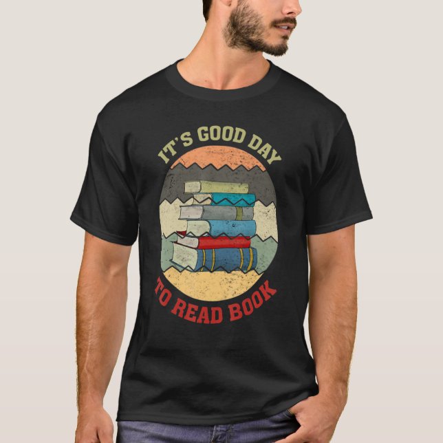 It's A Good Day To Read A Book Book Readers T-Shirt (Front)
