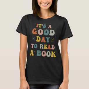 It's A Good Day To Read A Book Bookworm Book Groo T-Shirt