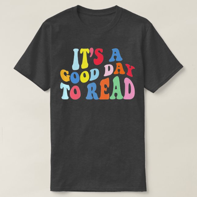 It's A Good Day To Read A Book, Bookworm, Book Lov T-Shirt (Design Front)