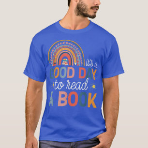 It's A Good Day To Read A Book Bookworm Book Lover T-Shirt