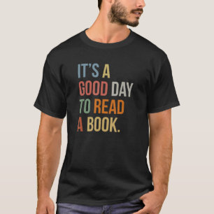It's A Good Day To Read A Book  Bookworm  Teacher  T-Shirt
