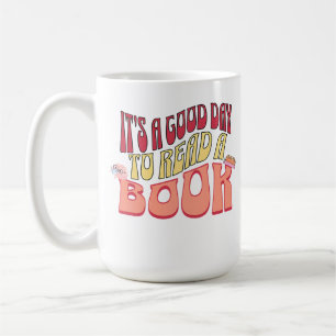 It's a Good Day to Read a Book Coffee Mug