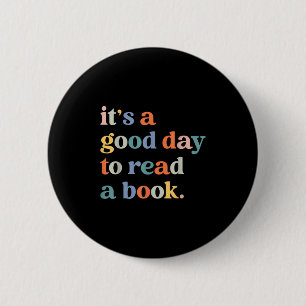 Its A Good Day To Read A Book Funny Books Library 6 Cm Round Badge