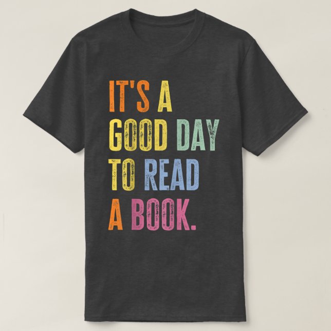It's A Good Day To Read A Book Funny Teacher Book  T-Shirt (Design Front)