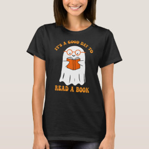 It's A Good Day To Read A Book Ghost Reading Book T-Shirt