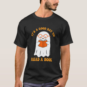 It's A Good Day To Read A Book Ghost Reading Book T-Shirt